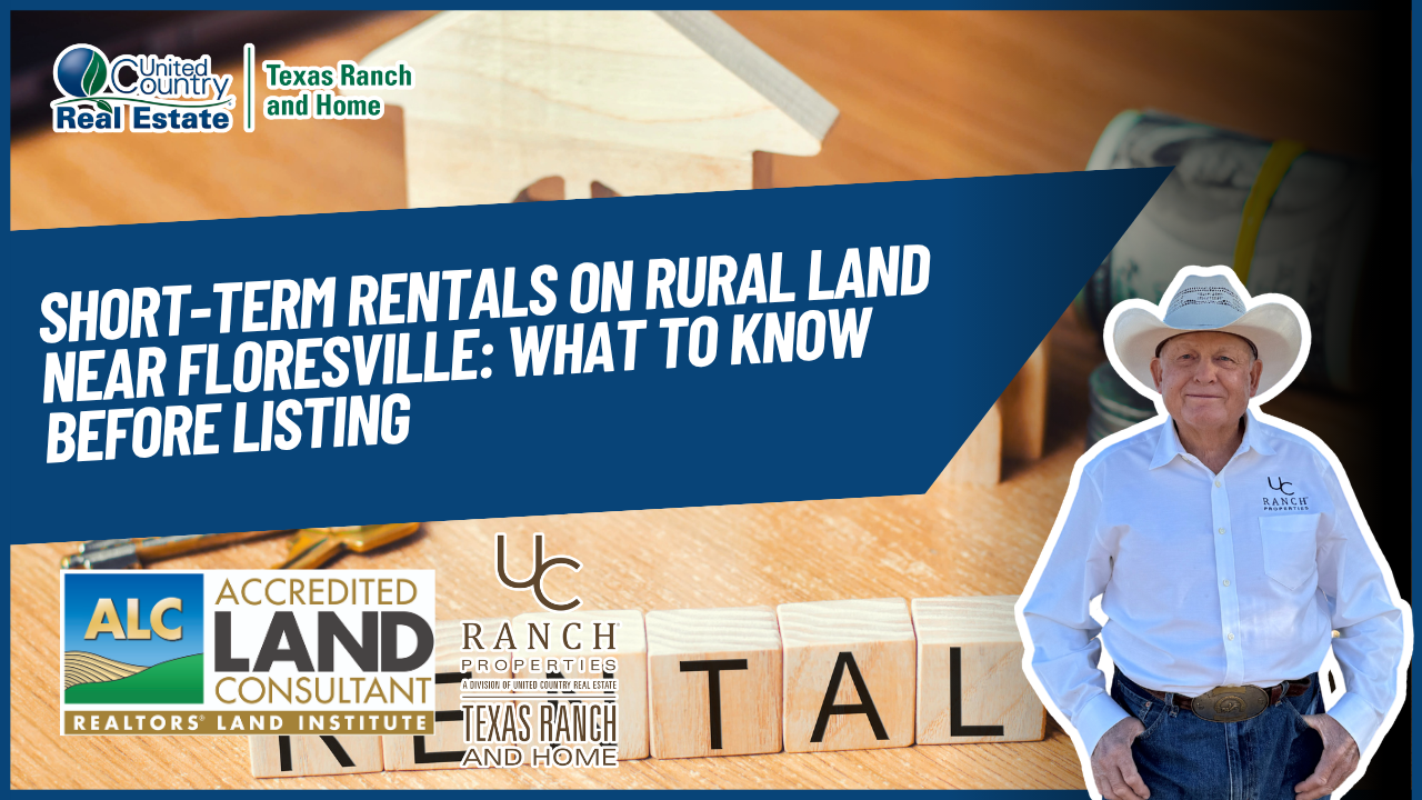 Short-Term Rentals on Rural Land Near Floresville: What to Know Before Listing